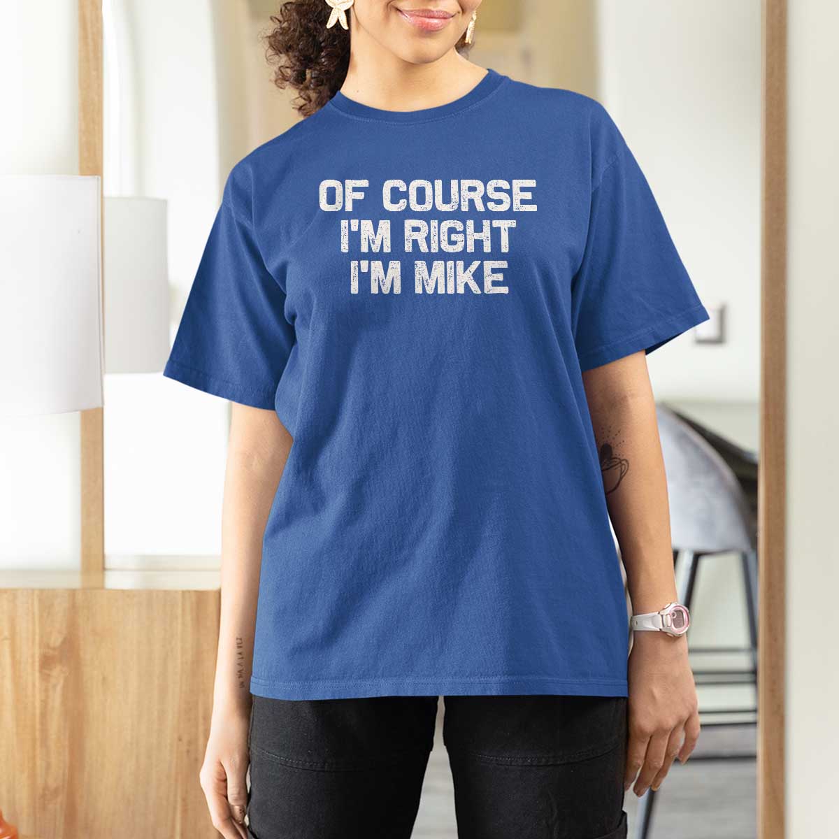 Of Course Im Right Im Mike T Shirt For Women Funny Saying Gag Gift - Wonder Print Shop