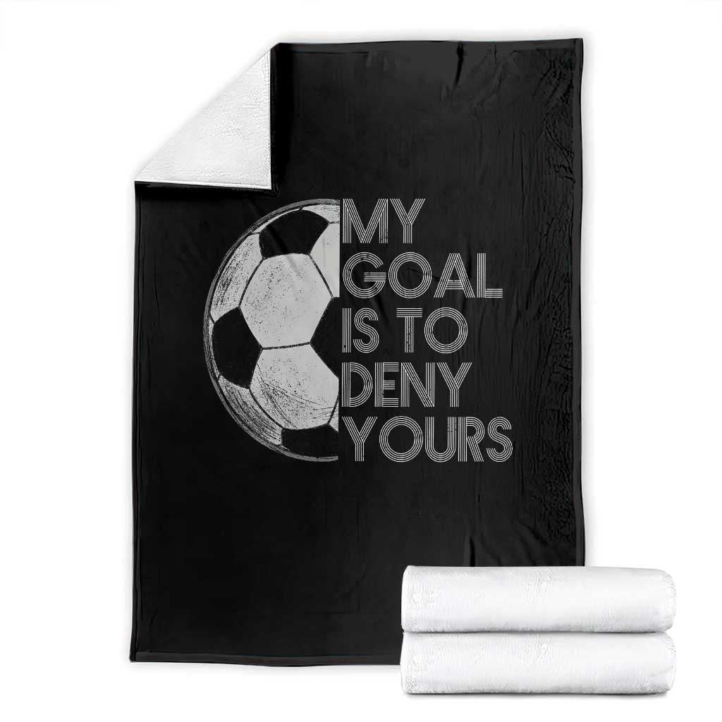 Soccer Goalie Throw Blanket My Goal Is To Deny Yours Distressed Goalkeeper