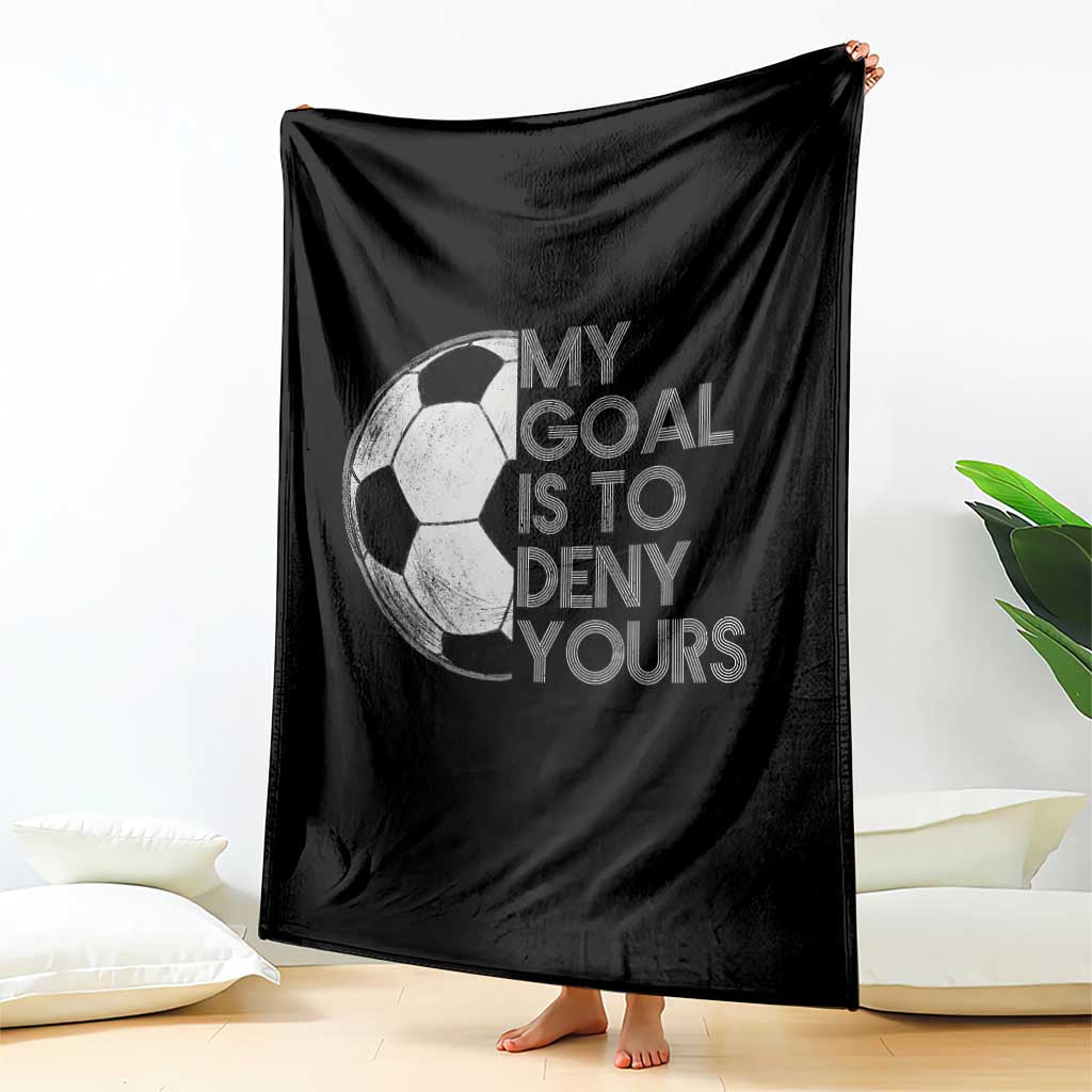 Soccer Goalie Throw Blanket My Goal Is To Deny Yours Distressed Goalkeeper