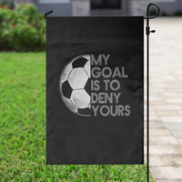 Soccer Goalie Garden Flag My Goal Is To Deny Yours Distressed Goalkeeper