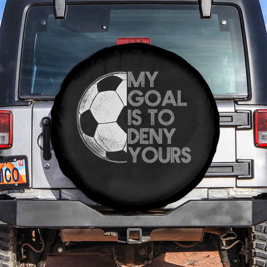 Soccer Goalie Spare Tire Cover My Goal Is To Deny Yours Distressed Goalkeeper
