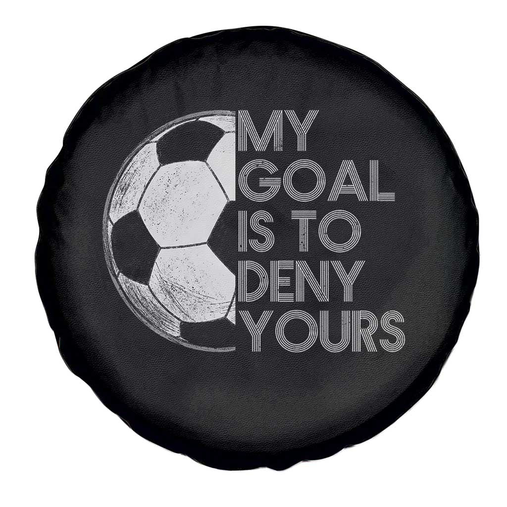 Soccer Goalie Spare Tire Cover My Goal Is To Deny Yours Distressed Goalkeeper