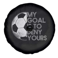 Soccer Goalie Spare Tire Cover My Goal Is To Deny Yours Distressed Goalkeeper