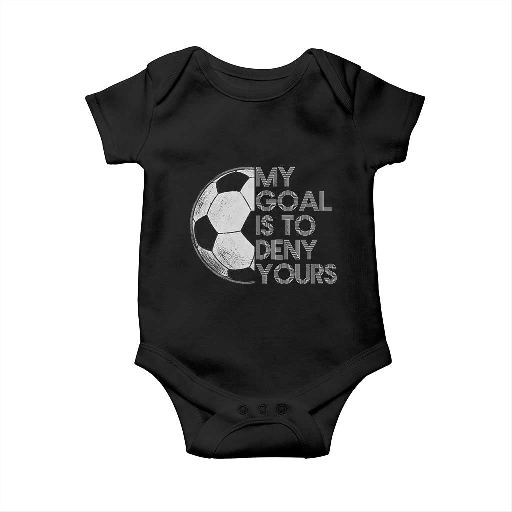 Soccer Goalie Baby Onesie My Goal Is To Deny Yours Distressed Goalkeeper