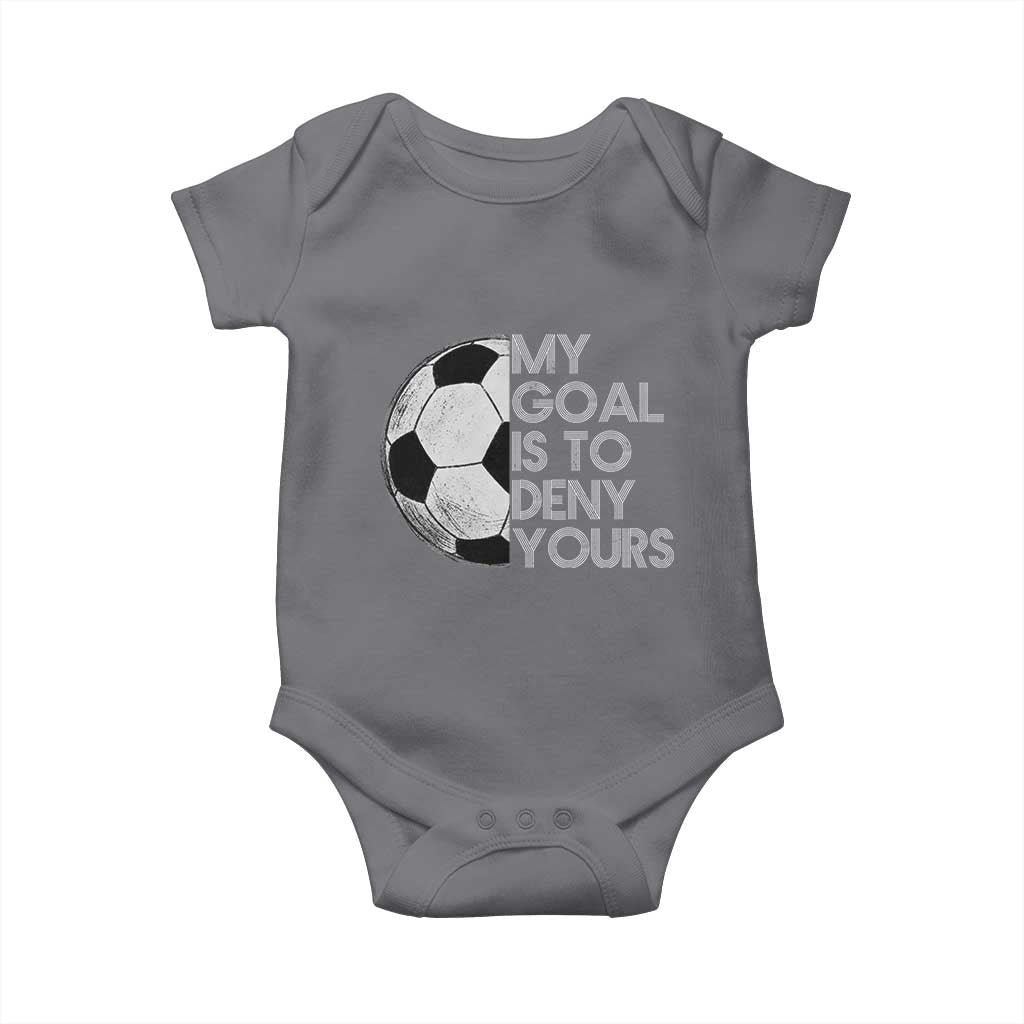 Soccer Goalie Baby Onesie My Goal Is To Deny Yours Distressed Goalkeeper