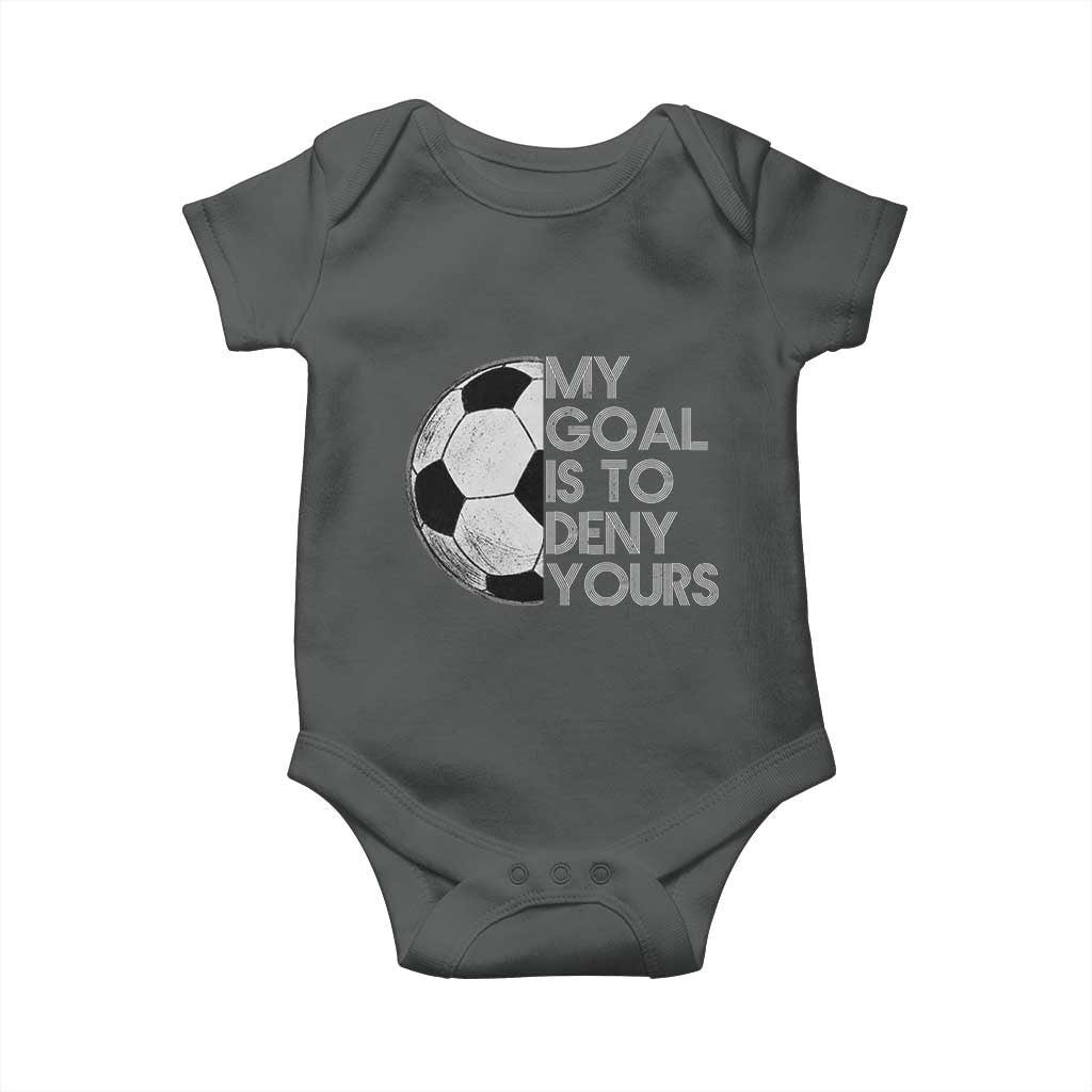 Soccer Goalie Baby Onesie My Goal Is To Deny Yours Distressed Goalkeeper