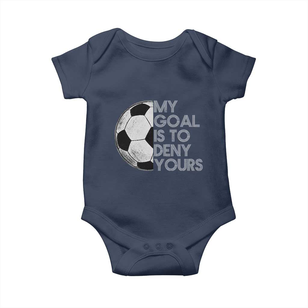 Soccer Goalie Baby Onesie My Goal Is To Deny Yours Distressed Goalkeeper