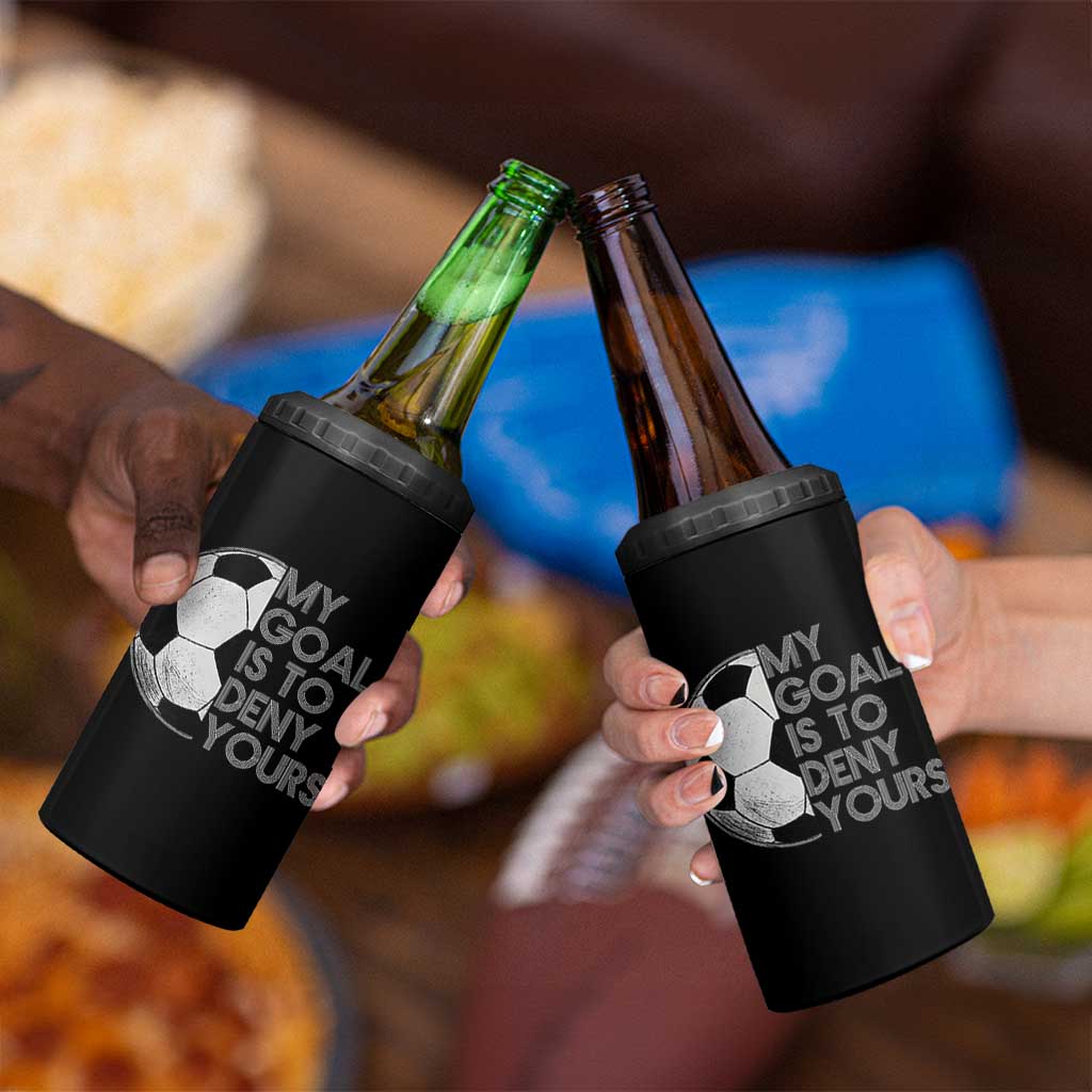 Soccer Goalie 4 in 1 Can Cooler Tumbler My Goal Is To Deny Yours Distressed Goalkeeper
