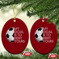 Soccer Goalie Ceramic Ornament My Goal Is To Deny Yours Distressed Goalkeeper