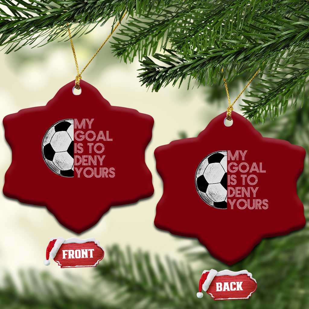 Soccer Goalie Ceramic Ornament My Goal Is To Deny Yours Distressed Goalkeeper
