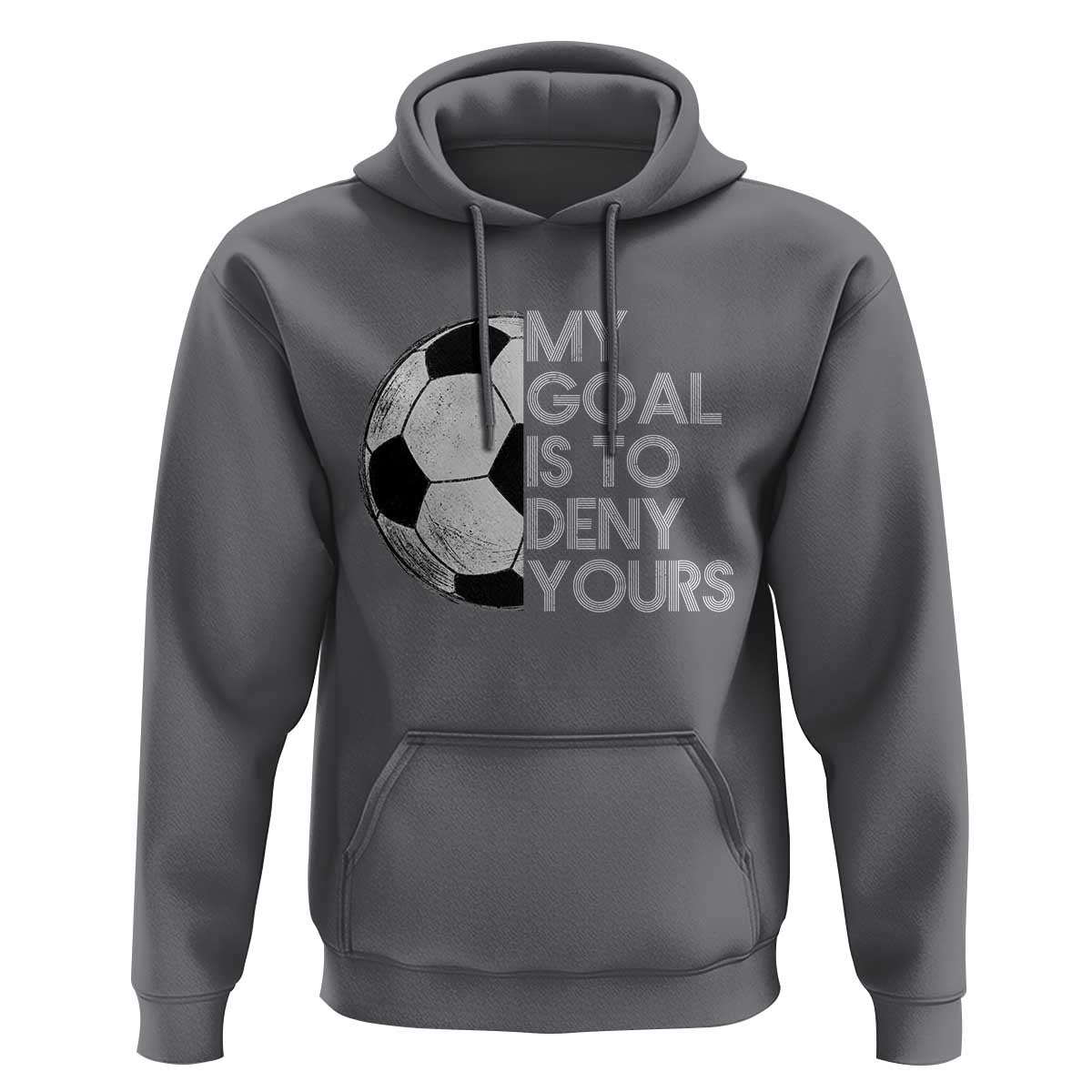 Soccer Goalie Hoodie My Goal Is To Deny Yours Distressed Goalkeeper