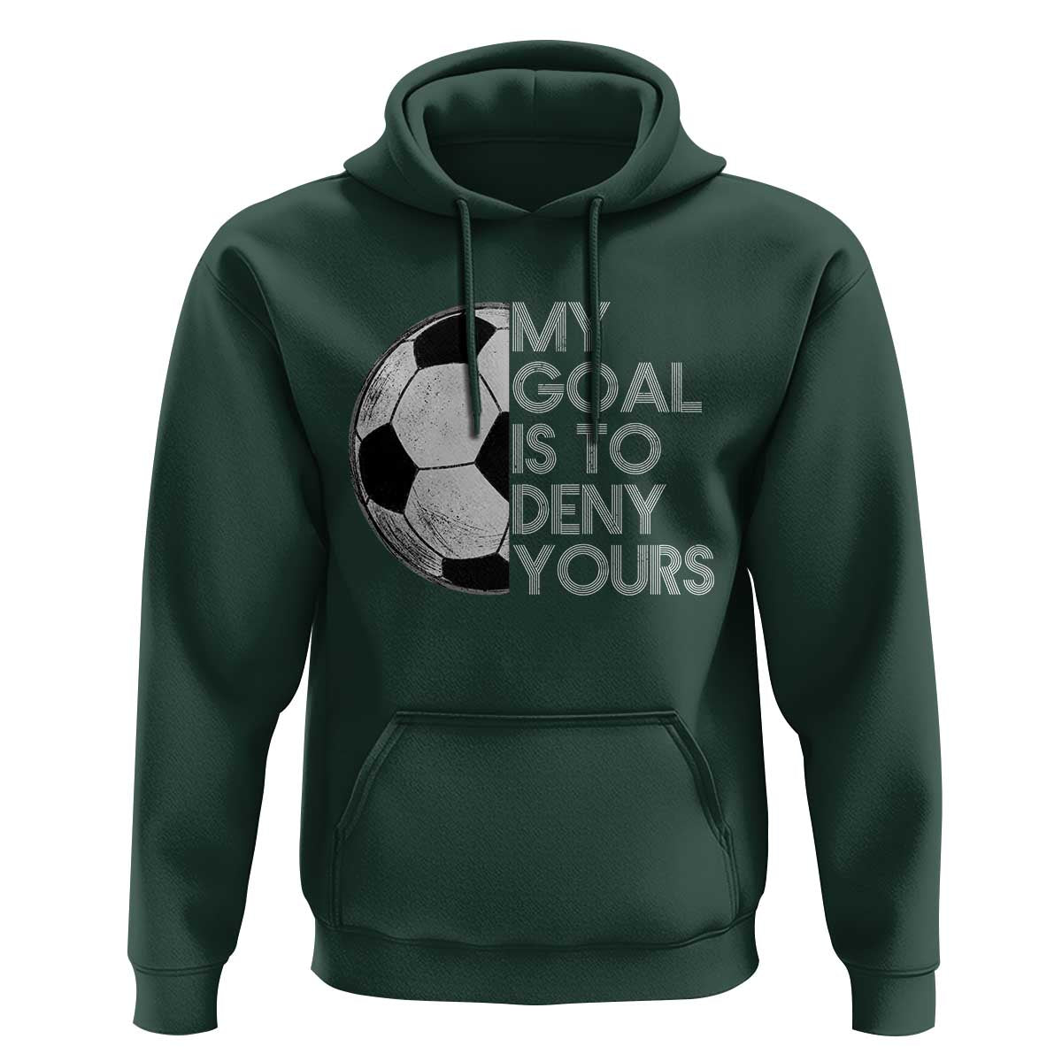 Soccer Goalie Hoodie My Goal Is To Deny Yours Distressed Goalkeeper