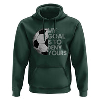 Soccer Goalie Hoodie My Goal Is To Deny Yours Distressed Goalkeeper