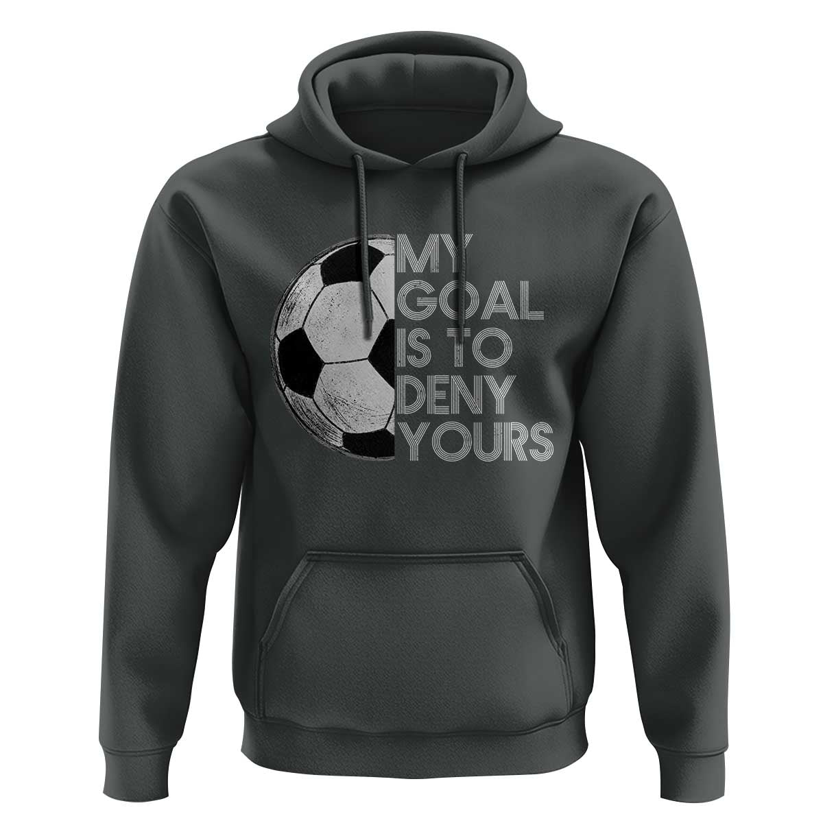 Soccer Goalie Hoodie My Goal Is To Deny Yours Distressed Goalkeeper