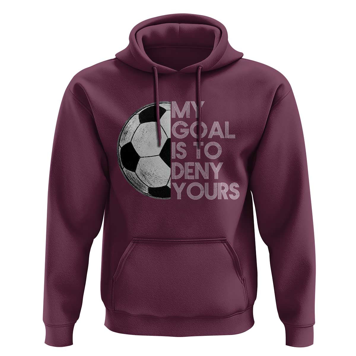 Soccer Goalie Hoodie My Goal Is To Deny Yours Distressed Goalkeeper