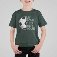 Soccer Goalie T Shirt For Kid My Goal Is To Deny Yours Distressed Goalkeeper