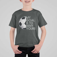 Soccer Goalie T Shirt For Kid My Goal Is To Deny Yours Distressed Goalkeeper