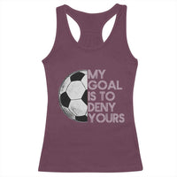 Soccer Goalie Racerback Tank Top My Goal Is To Deny Yours Distressed Goalkeeper