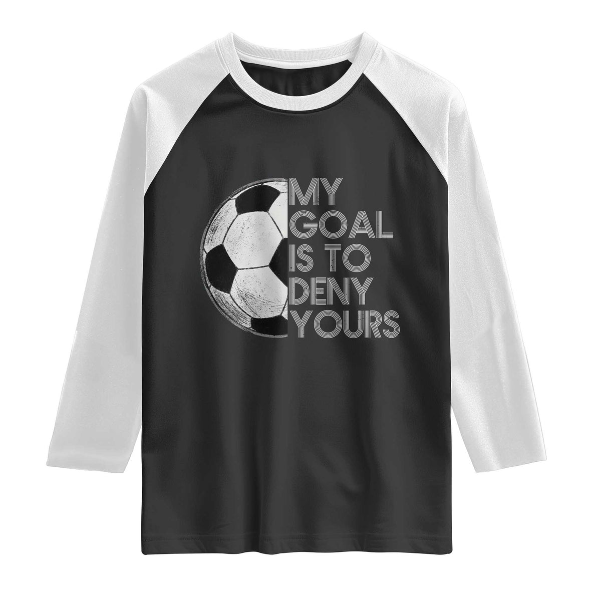 Soccer Goalie Raglan Shirt My Goal Is To Deny Yours Distressed Goalkeeper
