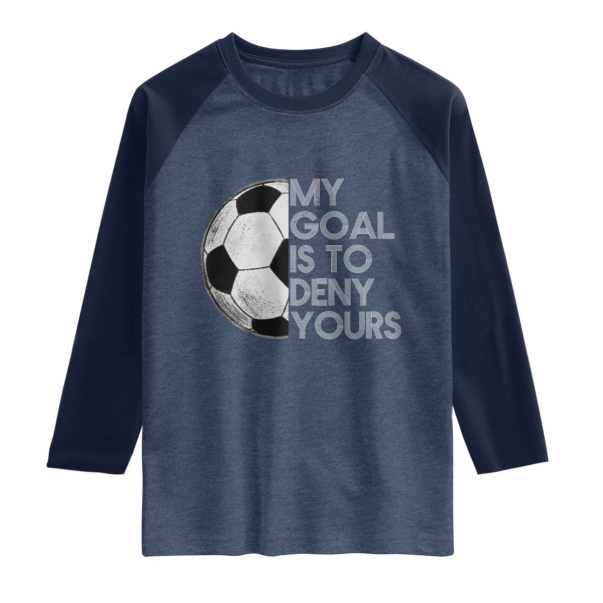 Soccer Goalie Raglan Shirt My Goal Is To Deny Yours Distressed Goalkeeper