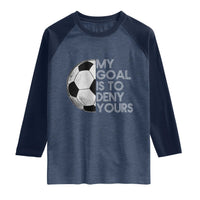 Soccer Goalie Raglan Shirt My Goal Is To Deny Yours Distressed Goalkeeper