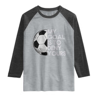 Soccer Goalie Raglan Shirt My Goal Is To Deny Yours Distressed Goalkeeper