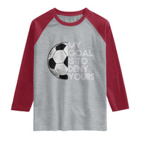 Soccer Goalie Raglan Shirt My Goal Is To Deny Yours Distressed Goalkeeper