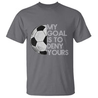 Soccer Goalie T Shirt My Goal Is To Deny Yours Distressed Goalkeeper