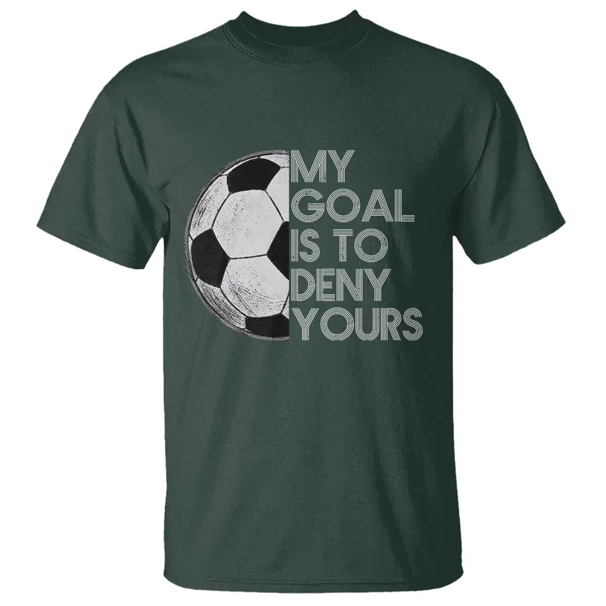 Soccer Goalie T Shirt My Goal Is To Deny Yours Distressed Goalkeeper