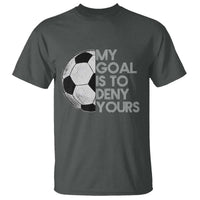 Soccer Goalie T Shirt My Goal Is To Deny Yours Distressed Goalkeeper