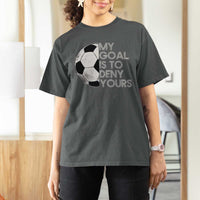 Soccer Goalie T Shirt For Women My Goal Is To Deny Yours Distressed Goalkeeper