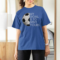Soccer Goalie T Shirt For Women My Goal Is To Deny Yours Distressed Goalkeeper
