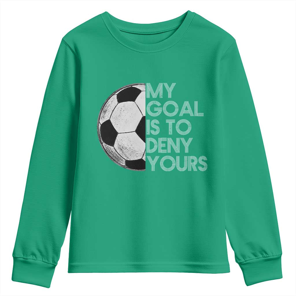 Soccer Goalie Youth Sweatshirt My Goal Is To Deny Yours Distressed Goalkeeper