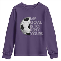 Soccer Goalie Youth Sweatshirt My Goal Is To Deny Yours Distressed Goalkeeper