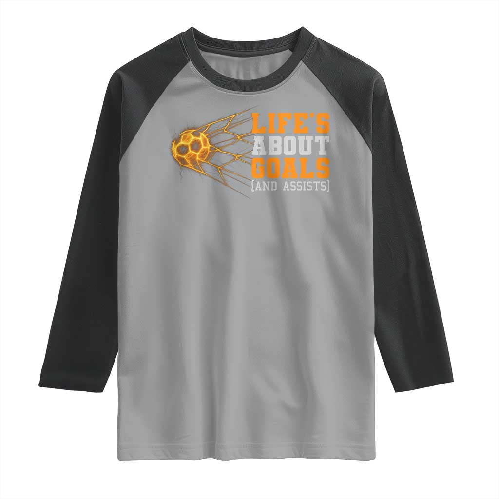 Funny Soccer Raglan Shirt Life Is About Goals And Assists Youth Soccer - Wonder Print Shop