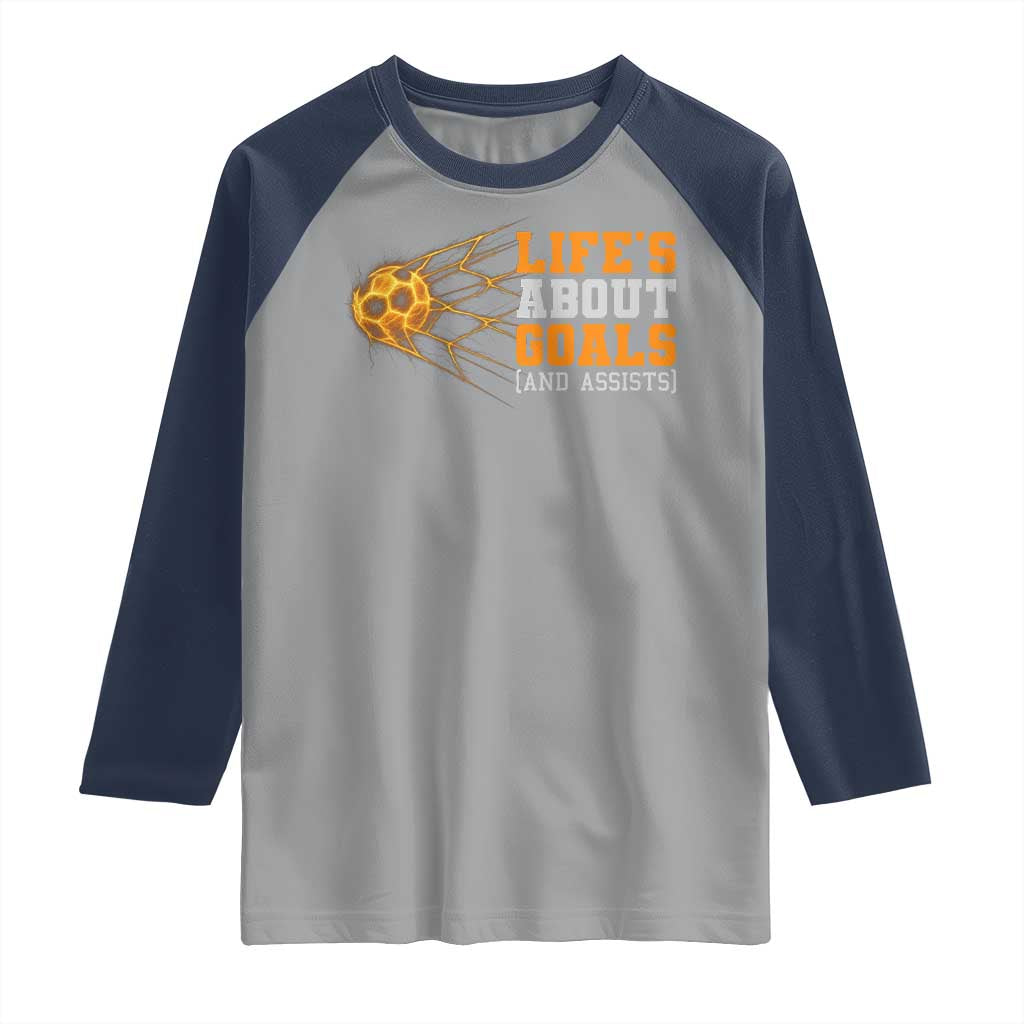 Funny Soccer Raglan Shirt Life Is About Goals And Assists Youth Soccer - Wonder Print Shop