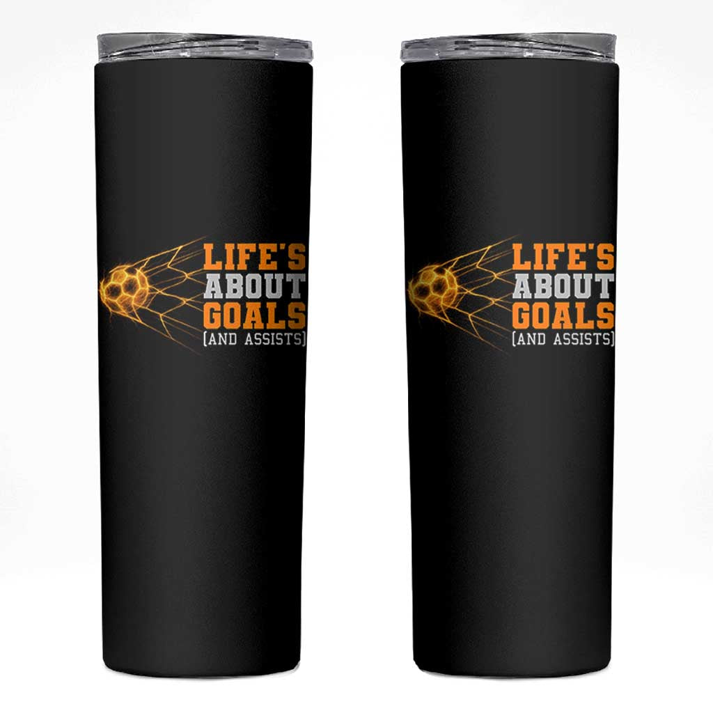 Funny Soccer Skinny Tumbler Life Is About Goals And Assists Youth Soccer - Wonder Print Shop