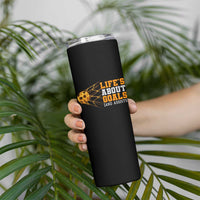 Funny Soccer Skinny Tumbler Life Is About Goals And Assists Youth Soccer - Wonder Print Shop