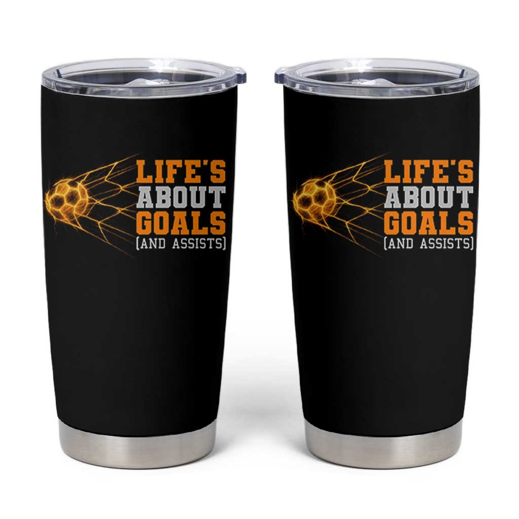 Funny Soccer Tumbler Cup Life Is About Goals And Assists Youth Soccer - Wonder Print Shop