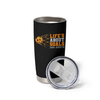 Funny Soccer Tumbler Cup Life Is About Goals And Assists Youth Soccer - Wonder Print Shop