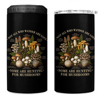 Mushroom Lovers 4 in 1 Can Cooler Tumbler Not All Who Wander Are Lost Some Are Hunting For Mushrooms Vintage Botanical Graphic