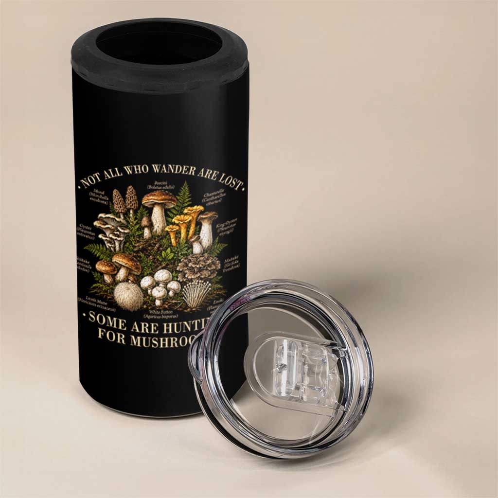 Mushroom Lovers 4 in 1 Can Cooler Tumbler Not All Who Wander Are Lost Some Are Hunting For Mushrooms Vintage Botanical Graphic