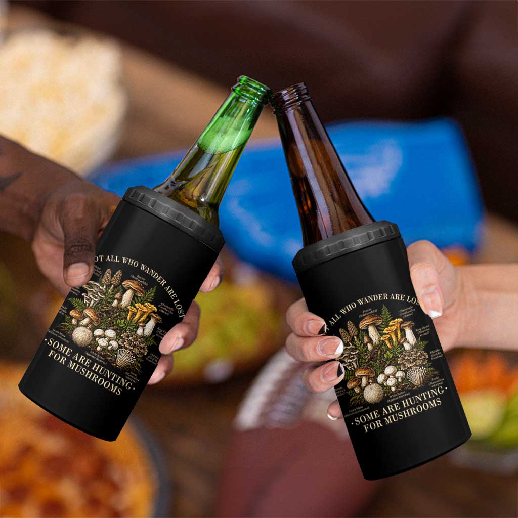 Mushroom Lovers 4 in 1 Can Cooler Tumbler Not All Who Wander Are Lost Some Are Hunting For Mushrooms Vintage Botanical Graphic