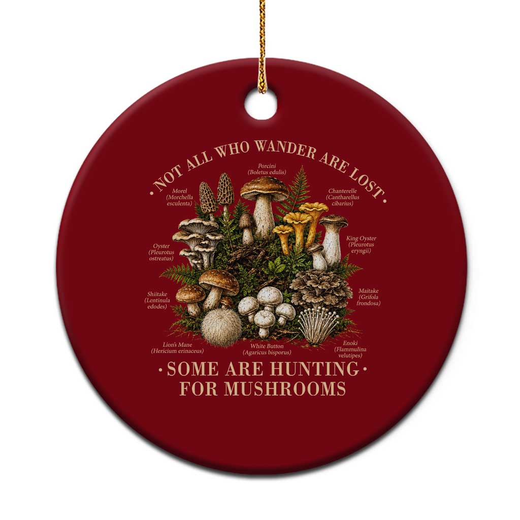 Mushroom Lovers Ceramic Ornament Not All Who Wander Are Lost Some Are Hunting For Mushrooms Vintage Botanical Graphic