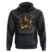 Mushroom Lovers Hoodie Not All Who Wander Are Lost Some Are Hunting For Mushrooms Vintage Botanical Graphic
