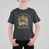 Mushroom Lovers T Shirt For Kid Not All Who Wander Are Lost Some Are Hunting For Mushrooms Vintage Botanical Graphic