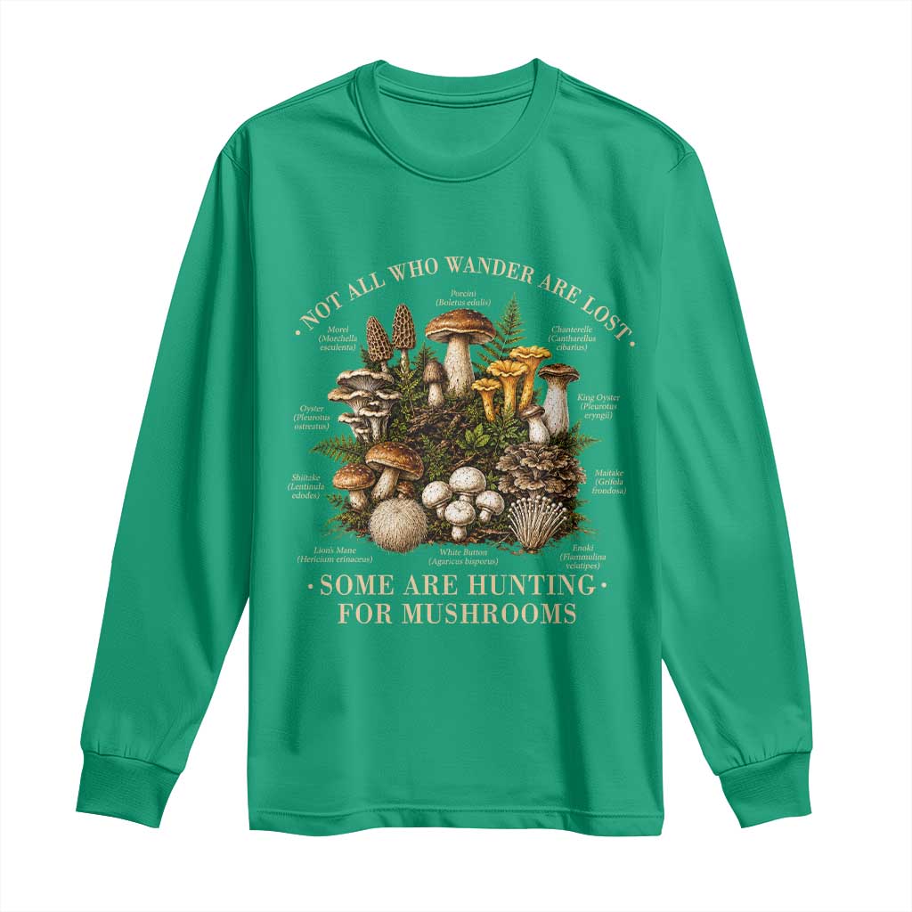 Mushroom Lovers Long Sleeve Shirt Not All Who Wander Are Lost Some Are Hunting For Mushrooms Vintage Botanical Graphic