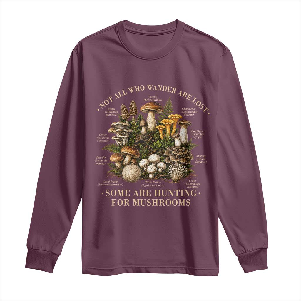 Mushroom Lovers Long Sleeve Shirt Not All Who Wander Are Lost Some Are Hunting For Mushrooms Vintage Botanical Graphic