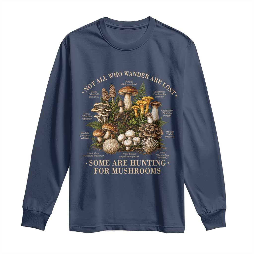 Mushroom Lovers Long Sleeve Shirt Not All Who Wander Are Lost Some Are Hunting For Mushrooms Vintage Botanical Graphic