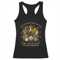 Mushroom Lovers Racerback Tank Top Not All Who Wander Are Lost Some Are Hunting For Mushrooms Vintage Botanical Graphic